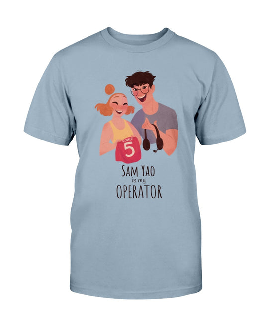 Sam Yao is My Operator T-Shirt